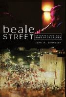 Beale Street : resurrecting the home of the blues /