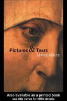 Pictures and Tears : A History of People Who Have Cried in Front of Paintings.