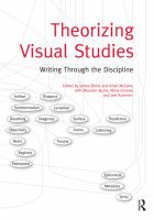 Theorizing Visual Studies : Writing Through the Discipline.