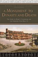 A monument to dynasty and death : the story of Rome's Colosseum and the emperors who built it /