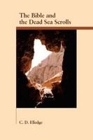 Bible and the Dead Sea Scrolls : Understanding Qumran and Its Literature