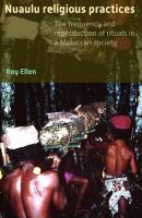 Nuaulu religious practices the frequency and reproduction of rituals in Moluccan society /