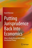 Putting Jurisprudence Back Into Economics What is Really Wrong With Today's Neoclassical Theory /