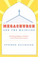 The megachurch and the mainline remaking religious tradition in the twenty-first century /