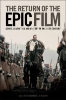 The Return of the Epic Film : Genre, Aesthetics and History in the 21st Century.