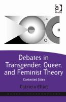 Debates in Transgender, Queer, and Feminist Theory : Contested Sites.