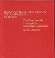 Biographical dictionary of American science : the seventeenth through the nineteenth centuries /