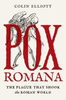 Pox romana : the plague that shook the Roman world /