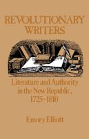 Revolutionary Writers : Literature and Authority in the New Republic, 1725-1810.