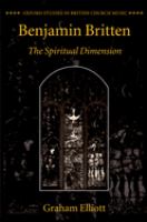 Benjamin Britten : the spiritual dimension /