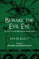 Beware the evil eye : the evil eye in the Bible and the ancient world.