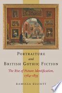 Portraiture and British gothic fiction : the rise of picture identification, 1764-1835 /