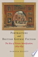 Portraiture and British gothic fiction the rise of picture identification, 1764-1835 /