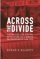 Across the divide : navigating the digital revolution as a woman, entrepreneur, and CEO /