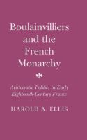 Boulainvilliers and the French monarchy : aristocratic politics in early eighteenth-century France /