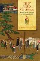 They need nothing : Hispanic-Asian encounters of the colonial period /