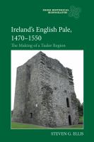 Ireland's English Pale, 1470-1550 the making of a Tudor region /