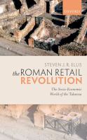 The Roman retail revolution : the socio-economic world of the taberna /