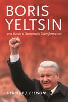 Boris Yeltsin and Russia's democratic transformation /