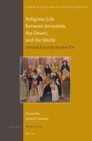 Religious life between Jerusalem, the desert, and the world selected essays by Kaspar Elm /