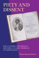 Piety and dissent : race, gender, and biblical rhetoric in early American autobiography /