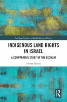 Indigenous Land Rights in Israel : A Comparative Study of the Bedouin.