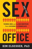 Sex and the office women, men, and the sex partition that's dividing the workplace /