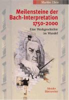 Meilensteine der Bach-Interpretation 1750-2000 : eine Werkgeschichte im Wandel /