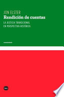 Rendición de cuentas : la justicia transicional en perspectiva histórica /