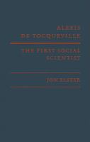 Alexis de Tocqueville : the first social scientist /