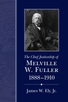 The chief justiceship of Melville W. Fuller, 1888-1910 /