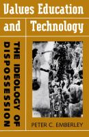 Values Education and Technology : The Ideology of Dispossession.