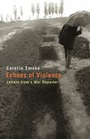 Echoes of violence : letters from a war reporter /