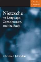 Nietzsche on language, consciousness, and the body /