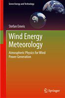 Wind Energy Meteorology Atmospheric Physics for Wind Power Generation /