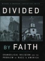 Divided by faith : evangelical religion and the problem of race in America /