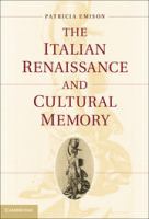 The Italian Renaissance and cultural memory /