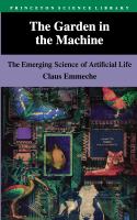 The garden in the machine : the emerging science of artificial life /
