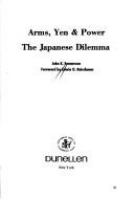 Arms, yen & power: the Japanese dilemma /