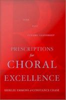 Prescriptions for choral excellence tone, text, dynamic leadership /