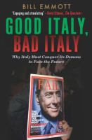 Good Italy, Bad Italy : Why Italy Must Conquer Its Demons to Face the Future.