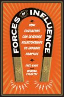 Forces of Influence : How Educators Can Leverage Relationships to Improve Practice.