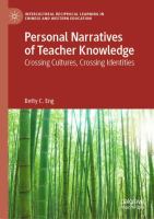 Personal Narratives of Teacher Knowledge Crossing Cultures, Crossing Identities  /