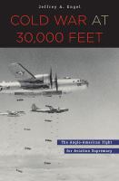 Cold War at 30,000 feet the Anglo-American fight for aviation supremacy /