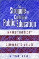 The struggle for control of public education : market ideology vs. democratic values /