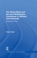 The World Bank and the Post-Washington Consensus in Vietnam and Indonesia : Inheritance of Loss.