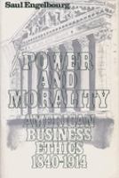 Power and morality : American business ethics, 1840-1914 /