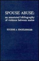 Spouse abuse : an annotated bibliography of violence between mates /