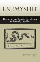 Enemyship : Democracy and Counter-Revolution in the Early Republic.