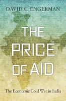 The price of aid : the economic cold war in India /